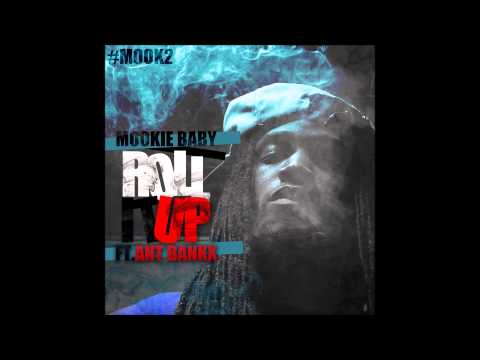 Mookie Baby!!! ROLL IT UP ft. Ant Bankx