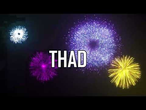 ♪♪  HAPPY BIRTHDAY THAD  ♪♪