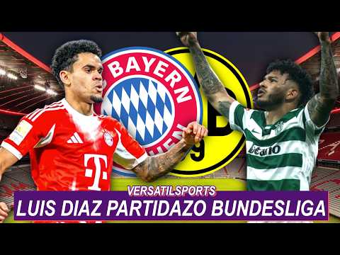 LUIS DIAZ PARTIDAZO BAYERN MUNICH vs BORUSSIA DORTMUND | LUIS JAVIER SUAREZ MEJOR que PAVLIDIS