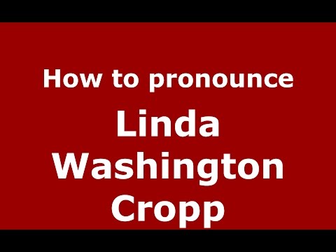 How to pronounce Linda Washington Cropp (American English/US)  - PronounceNames.com