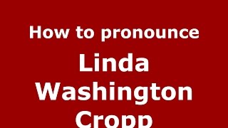 How to pronounce Linda Washington Cropp