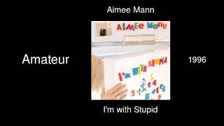 Aimee Mann - Amateur - I&#39;m with Stupid [1996]