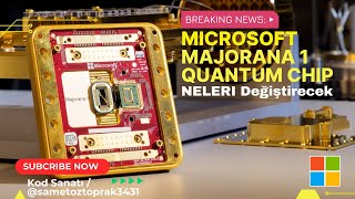 Microsoft MAJORANA 1 Quantum Chip, Neleri Değiştirecek