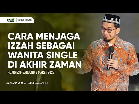 Cara Menjaga Izzah sebagai Wanita Single di Era Akhir Zaman - Ustadz Adi Hidayat