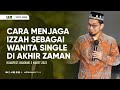 Cara Menjaga Izzah Sebagai Wanita Single Di Era Akhir Zaman Ustadz Adi Hidayat