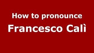 How to pronounce Francesco Calì