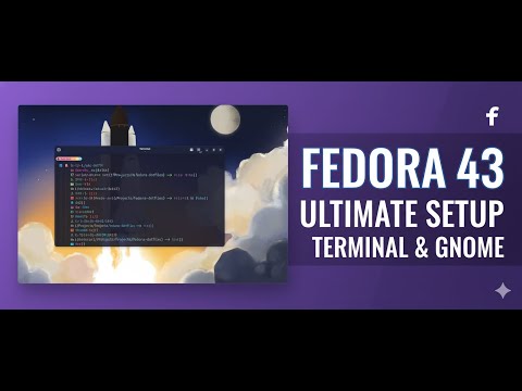 Fedora 43: Top Things to Do After Installing & Ultimate Terminal Setup