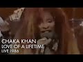 Chaka Khan | Love of A Lifetime | Live 1986