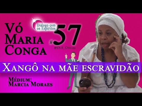 DcE 057 - Vovó Maria Conga  - Vida pós morte e pretos velhos - Xangô na Escravidão