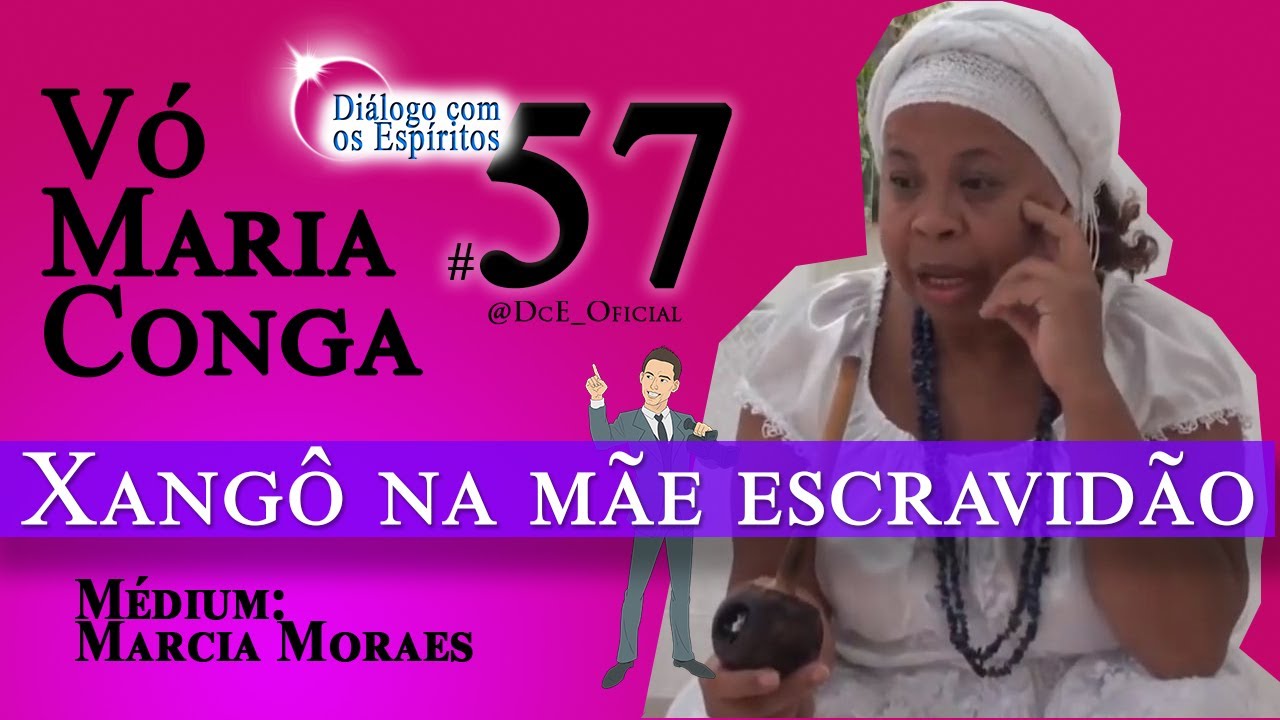 DcE 057 - Vovó Maria Conga  - Vida pós morte e pretos velhos - Xangô na Escravidão