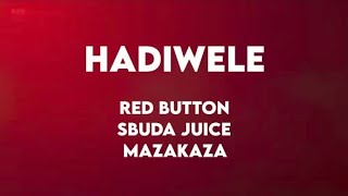 Red Button ft Sbuda Juice &amp; Mazakaza - Hadiwele Lyrics 