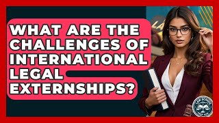 What Are The Challenges Of International Legal Externships? - Law School Prep Hub