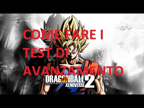 Come Fare Il Test Di Avanzamento Su Dragon Ball Xenoverse 2?