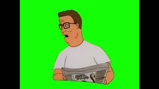 Hank Hill "she's real right?" King of the Hill green screen