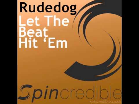 Rudedog - Let The Beat Hit 'Em [Spincredible]