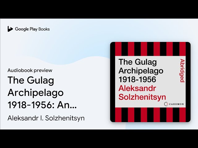 Vídeo relacionado con The Gulag Archipelago 1918-1956: An Experiment in Literary Investigation: 001