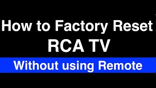 How to Factory Reset RCA TV without Remote  -  Fix it Now