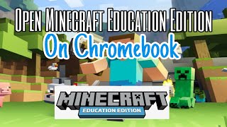 Open Minecraft Education Edition on Chromebook