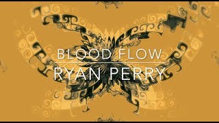 Blood Flow - Ryan Perry