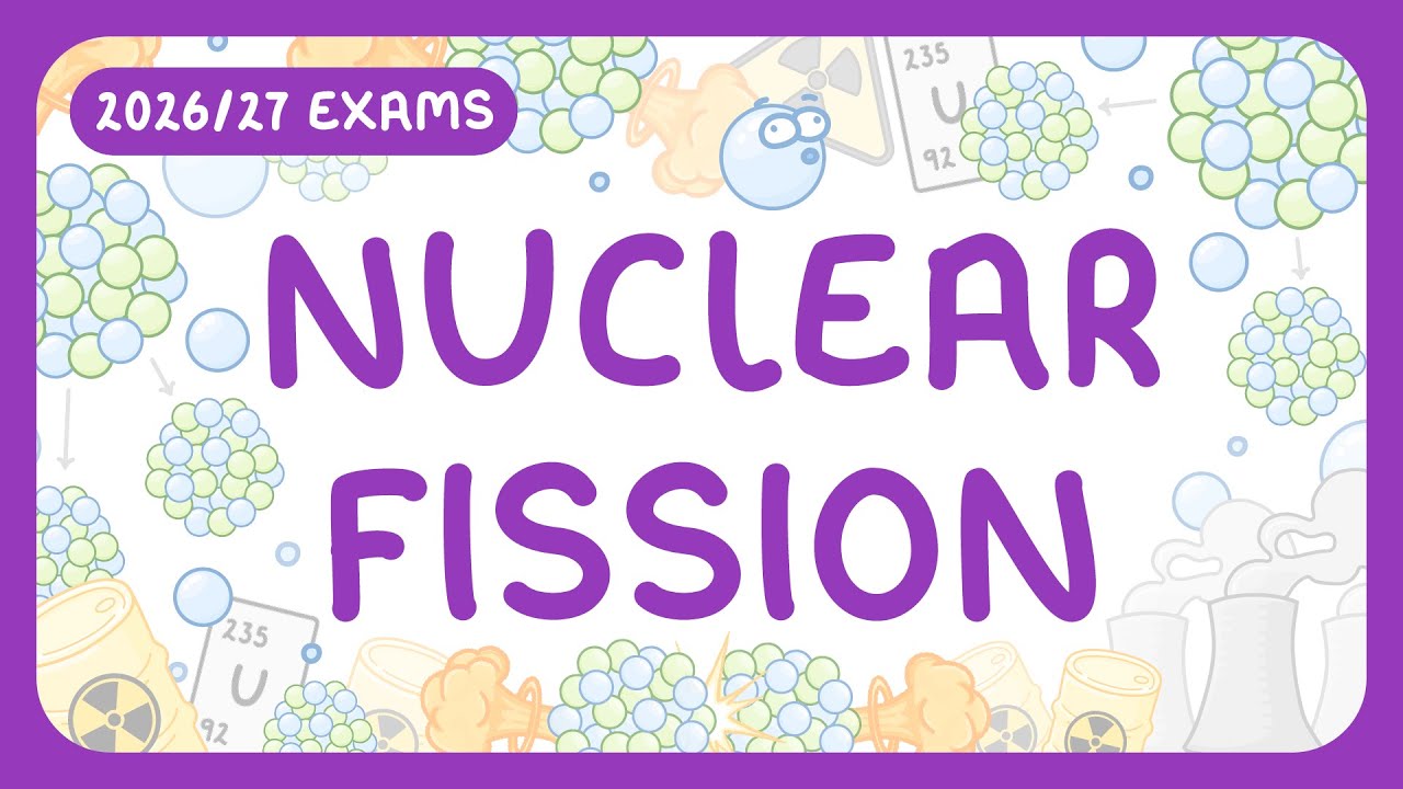 GCSE Physics - Nuclear Fission - How it Works | Nuclear Reactors | Pros & Cons (2026/27 exams)