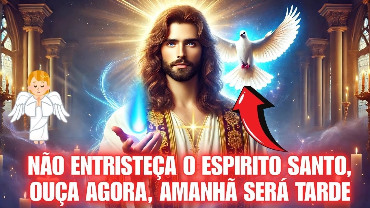 NÃO DEIXE O ESPÍRITO SANTO CHORAR… ELE TEM ALGO A TE REVELAR!