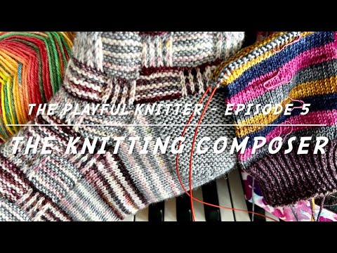 The Playful Knitter, episode 5 - The Knitting Composer