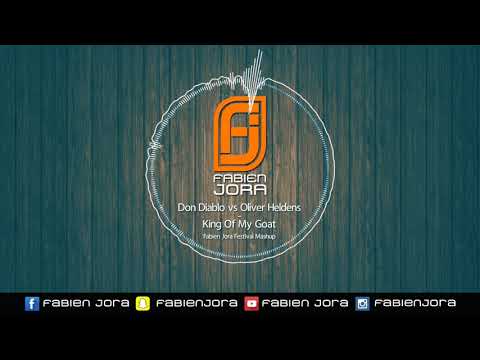 Don Diablo vs Oliver Heldens -  King Of My Goat (Fabien Jora Festival Mashup)