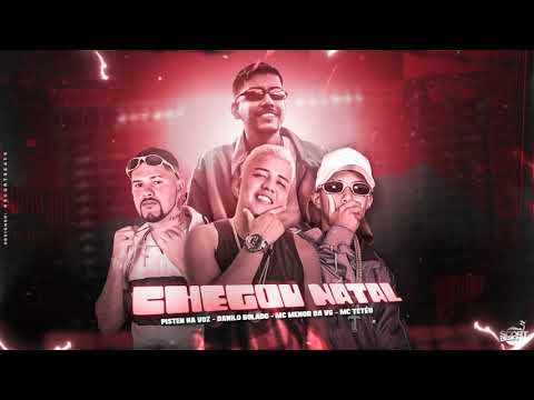 PISTEN NA VOZ, DANILO BOLADO, MC MENOR DA VG E MC TETÉU - CHEGOU NATAL