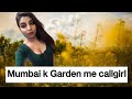 Mumbai Ke Es Garden Me Aati Hai Call Girl Callgirls Callgirlexpose Vlogs Callgirl Shorts