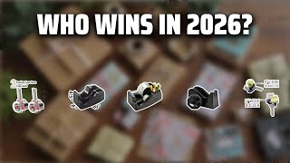 The Top 5 Best Tape Dispenser in 2026 - Must Watch Before Bu