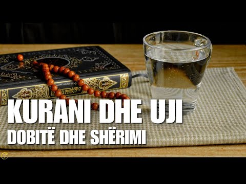 Kurani dhe Uji - Dobitë dhe Shërimi
