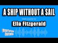 Ella Fitzgerald - A Ship Without A Sail (Karaoke Version)