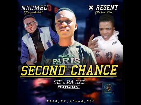 Second chance SILU pa ZED ft Regent & psalmist Nkumbu