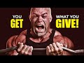 You GET What You GIVE! What Does it Really Mean?