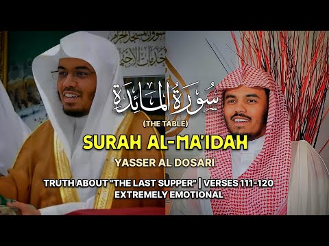 EXTREMELY EMOTIONAL | Surah Al-Ma'idah | سورة اَلْمَائدَةْ‎ | Yasser Al Dosari | ياسرالدوسري