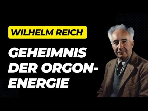 Die Kraft der Orgonenergie | Die bahnbrechenden Entdeckungen von Wilhelm Reich