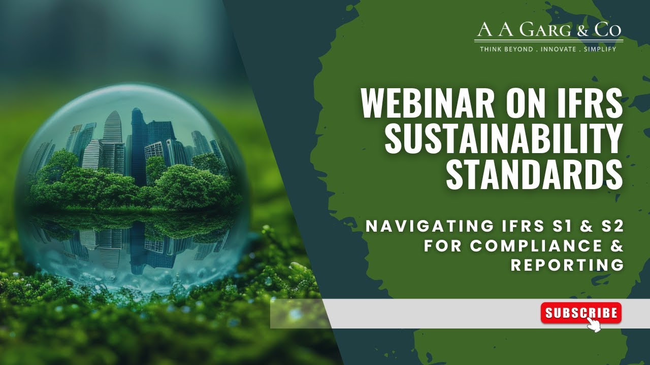 Webinar on IFRS Sustainability Standards: Navigating IFRS S1 & S2 for Compliance & Reporting
