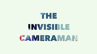 The Invisible Cameraman video