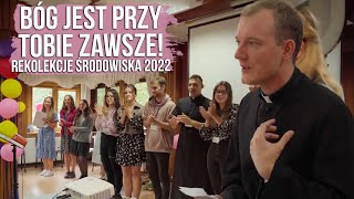 Bóg jest przy Tobie zawsze! - Rekolekcje Środowiska 2022