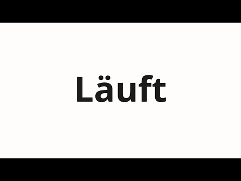 How to pronounce Läuft