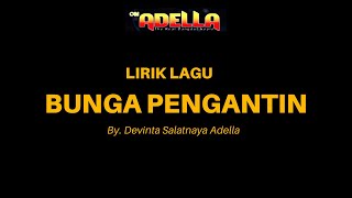 Download lagu LIRIK LAGU | BUNGA PENGANTIN - DEVITA SALATNAYA ADELLA - OM ADELLA mp3
