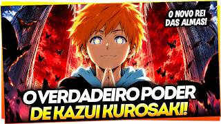 O VERDADEIRO PODER E IDENTIDADE DE KAZUI KUROSAKI! O NOVO REI DAS ALMAS DE BLEACH!