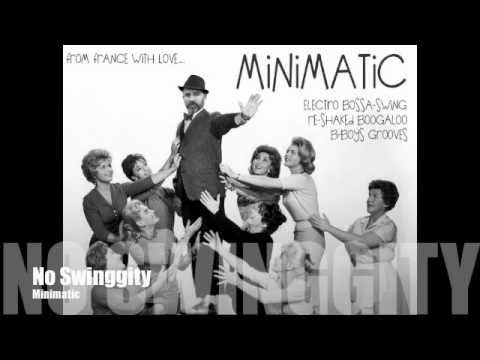 MINIMATIC - No Swinggity