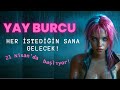 Yay Burcu, ''HER İSTEDİĞİN SANA GELECEK''