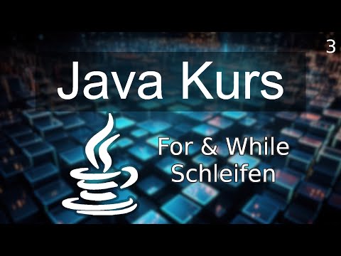 Der JAVA Anfänger Kurs | For & While Schleifen | Deutsch #3