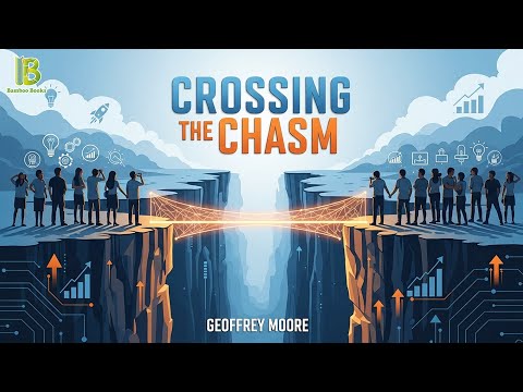 Crossing The Chasm - Geoffrey A. Moore | Book Summary