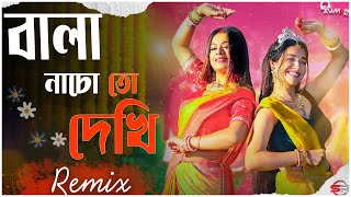 Bala Nacho To Dekhi Remix | Sohag Chand Bodoni Dhoni | Bengali Folk Song | @Dj Suman Raj Official
