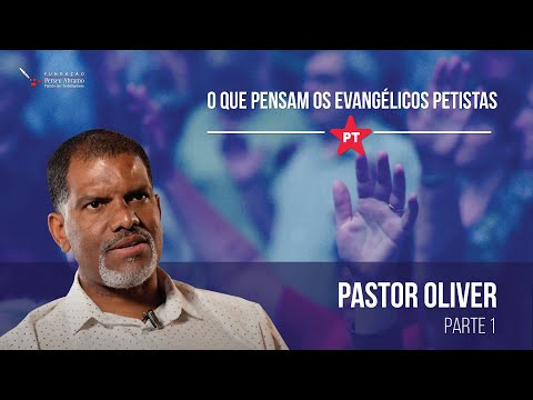 Pastor Oliver (parte 1) | O que pensam os evangélicos petistas?