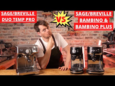 Sage (Breville) Duo Temp Pro Vs Bambino Vs Bambino Plus