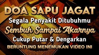 Download lagu DOA SAPU JAGAT 🤲 INSYAALLAH S4KITMU S3MBUH TANPA BER0BAT KE D0KTER❗PUTAR & DENGARKAN mp3